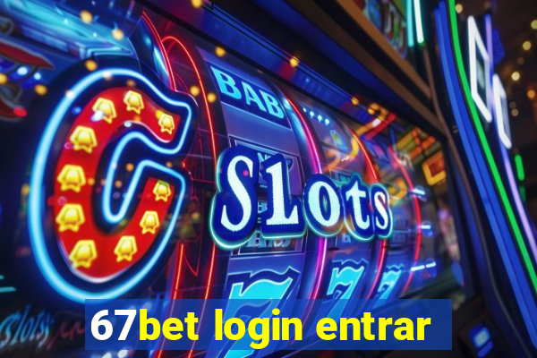 67bet login entrar